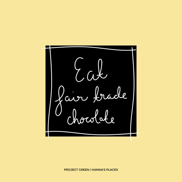 Project Green | Eat Fair Trade Chocolate on Hanna's Places