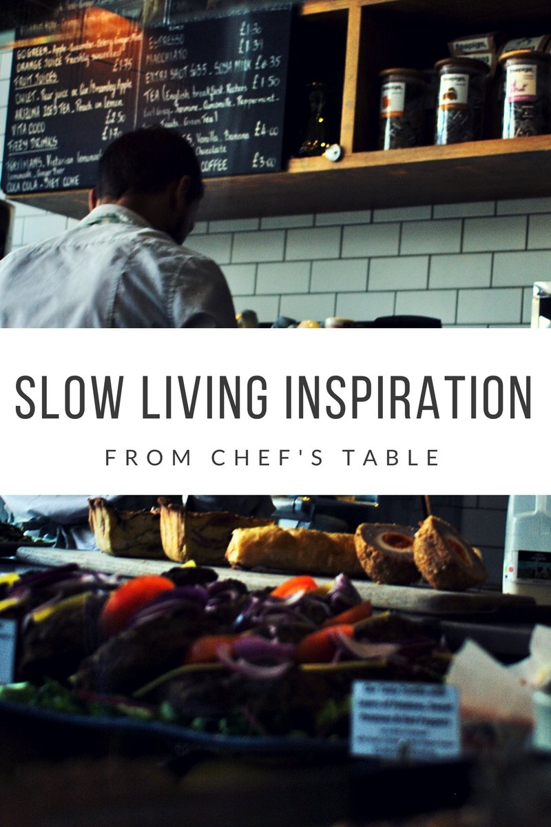 Slow Living Inspiration from Chef's Table on Hanna's Places